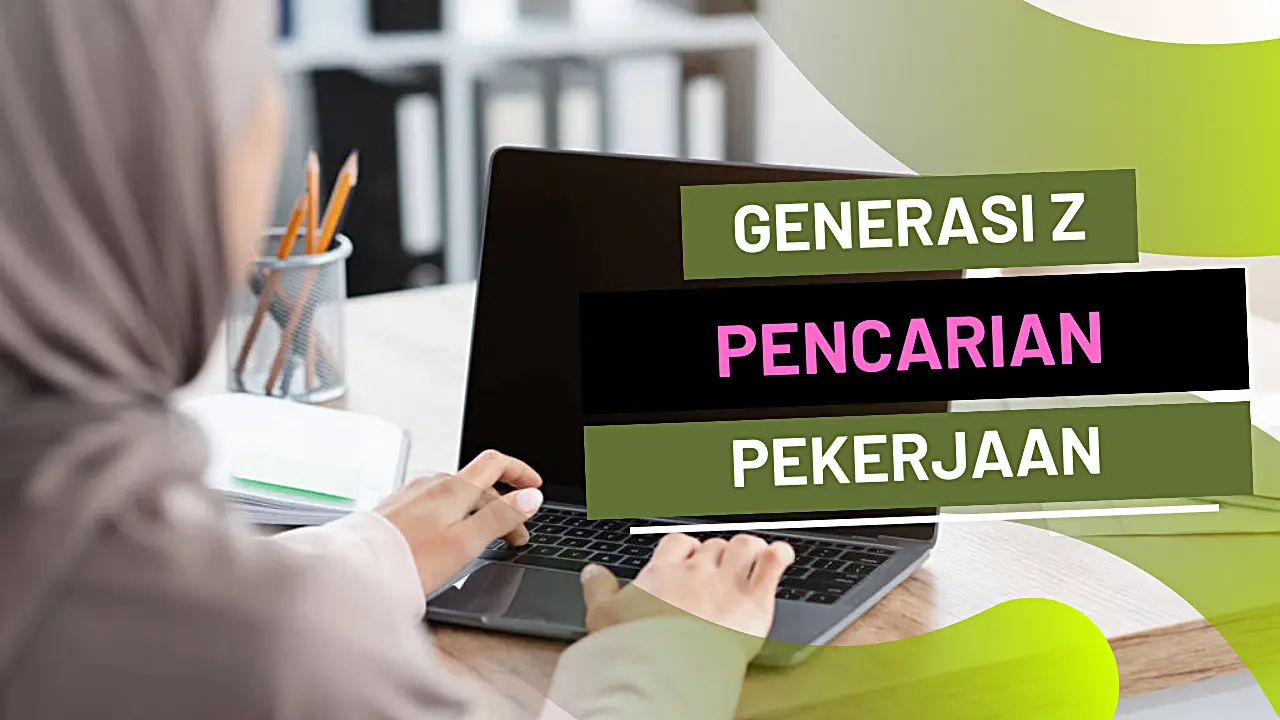 Generasi Z Membawa Perubahan Dunia Pencarian Pekerjaan