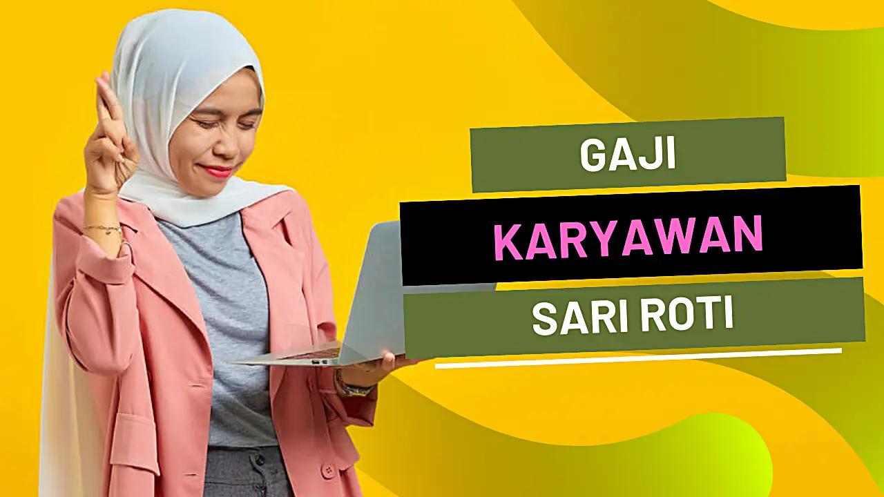 Rincian Daftar Gaji Karyawan Sari Roti Berbagai Posisi